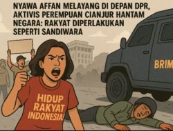 Nyawa Affan Melayang di Depan DPR, Aktivis Perempuan Cianjur, Ini Bukan Kecelakaan, Ini Kekerasan Negara!