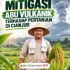 Sebaran Abu Vulkanik Ancam Lahan Pertanian, DTPHP Cianjur Lakukan Mitigasi