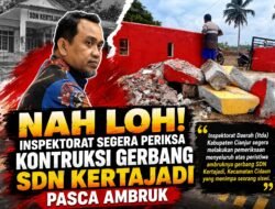 Nah Loh!, Inspektorat Segera Periksa Kontruksi Gerbang SDN Kertajadi Pasca Ambruk